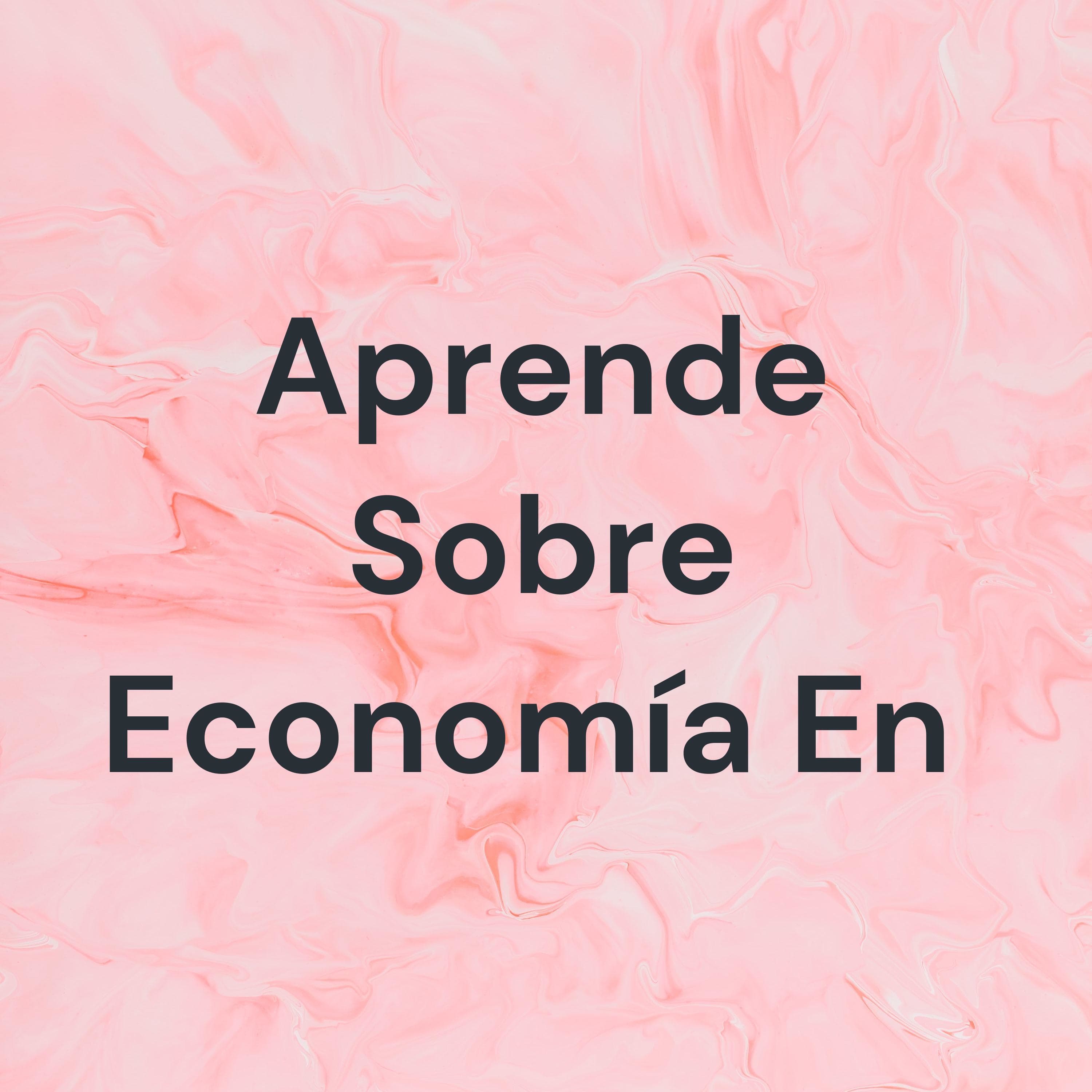Aprende Sobre Economía En 学び、聞く